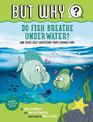 Do Fish Breathe Underwater? #2: And Other Silly Questions from Curious Kids