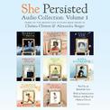 She Persisted Audio Collection: Volume 1: Harriet Tubman; Claudette Colvin; Virginia Apgar; and more