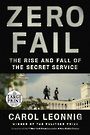 Zero Fail: The Rise and Fall of the Secret Service (Large Print)
