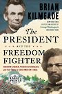 The President and the Freedom Fighter: Abraham Lincoln, Frederick Douglass, and Their Battle to Save Americas Soul (Large Print)