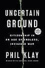 Uncertain Ground: Citizenship in an Age of Endless, Invisible War (Large Print)