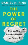 The Power of Regret: How Looking Backward Moves Us Forward (Large Print)