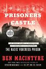 Prisoners of the Castle: An Epic Story of Survival and Escape from Colditz, the Nazis Fortress Prison (Large Print)