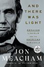 And There Was Light: Abraham Lincoln and the American Struggle (Large Print)