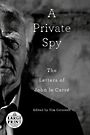 A Private Spy: The Letters of John le Carre (Large Print)