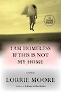 I Am Homeless If This Is Not My Home: A novel (Large Print)