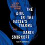 The Girl in the Eagles Talons: A Lisbeth Salander Novel [Audiobook]