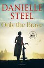 Only the Brave: A Novel (Large Print)