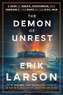 The Demon of Unrest: A Saga of Hubris Heartbreak and Heroism at the Dawn of the Civil War (Large Print)