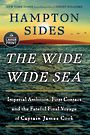The Wide Wide Sea: Imperial Ambition First Contact and the Fateful Final Voyage of Captain James Cook (Large Print)