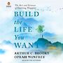Build the Life You Want: The Art and Science of Getting Happier [Audiobook]