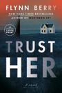 Trust Her: A Novel (Large Print)