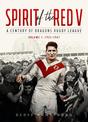 Spirit of the Red V: A Century of Dragons Rugby League (Volume I: 1921-1967)