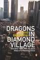 Dragons in Diamond Village And Other Tales from the Back Alleys of Urbanising China