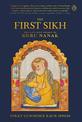 The First Sikh: The Life and Legacy of Guru Nanak
