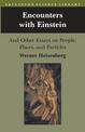 Encounters with Einstein: And Other Essays on People, Places, and Particles