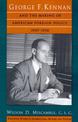 George F. Kennan and the Making of American Foreign Policy, 1947-1950