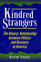 Kindred Strangers: The Uneasy Relationship between Politics and Business in America