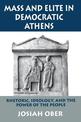 Mass and Elite in Democratic Athens: Rhetoric, Ideology, and the Power of the People