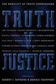 Truth v. Justice: The Morality of Truth Commissions