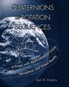 Quaternions and Rotation Sequences: A Primer with Applications to Orbits, Aerospace and Virtual Reality