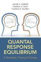 Quantal Response Equilibrium: A Stochastic Theory of Games