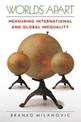 Worlds Apart: Measuring International and Global Inequality