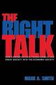 The Right Talk: How Conservatives Transformed the Great Society into the Economic Society