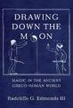 Drawing Down the Moon: Magic in the Ancient Greco-Roman World