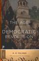 The Age of the Democratic Revolution: A Political History of Europe and America, 1760-1800 - Updated Edition
