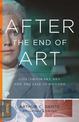 After the End of Art: Contemporary Art and the Pale of History - Updated Edition