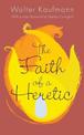 The Faith of a Heretic: Updated Edition