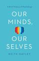 Our Minds, Our Selves: A Brief History of Psychology