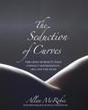 The Seduction of Curves: The Lines of Beauty That Connect Mathematics, Art, and the Nude