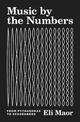 Music by the Numbers: From Pythagoras to Schoenberg