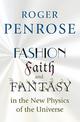 Fashion, Faith, and Fantasy in the New Physics of the Universe