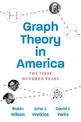 Graph Theory in America: The First Hundred Years