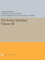 The Italian Madrigal: Volume III