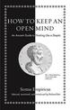 How to Keep an Open Mind: An Ancient Guide to Thinking Like a Skeptic
