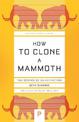 How to Clone a Mammoth: The Science of De-Extinction