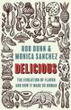 Delicious: The Evolution of Flavor and How It Made Us Human