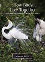 How Birds Live Together: Colonies and Communities in the Avian World