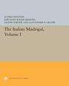 The Italian Madrigal: Volume I