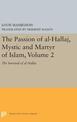 The Passion of Al-Hallaj, Mystic and Martyr of Islam, Volume 2: The Survival of al-Hallaj