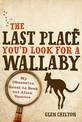 The Last Place You'd Look for a Wallaby: My Obsessive Quest to Seek Out Alien Species