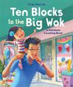 Ten Blocks to the Big Wok: A Mandarin Counting Book