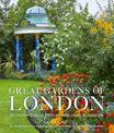 Great Gardens of London: 30 Masterpieces from Private Plots to Palaces