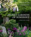 Secret Gardens of Somerset: A Private Tour: Volume 3