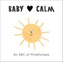Baby Loves Calm: An ABC of Mindfulness: Volume 1
