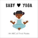 Baby Loves Yoga: An ABC of First Poses: Volume 4